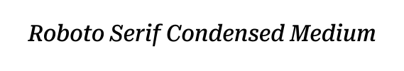 Roboto Serif Condensed Medium