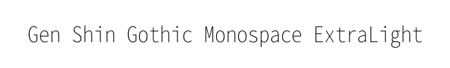 Gen Shin Gothic Monospace ExtraLight
