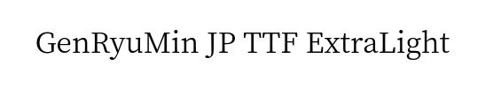 GenRyuMin JP TTF ExtraLight