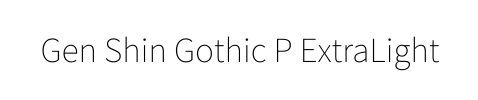 Gen Shin Gothic P ExtraLight