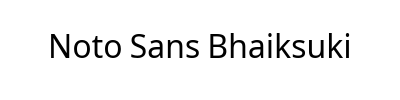 Noto Sans Bhaiksuki