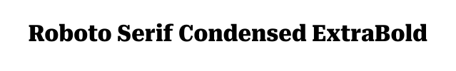 Roboto Serif Condensed ExtraBold